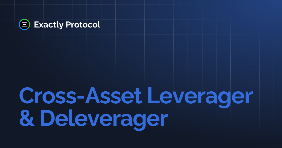 Cross-Asset Leverager & Deleverager | Exactly Protocol